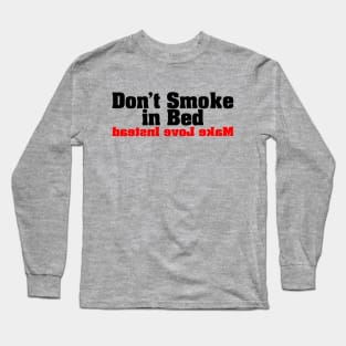 Don't Smoke In Bed Long Sleeve T-Shirt